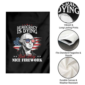 Patriotic George Washington Garden Flag Funny Democracy Is Dying But Hey Nice Fireworks 4th Of July Humor TS02 Print Your Wear
