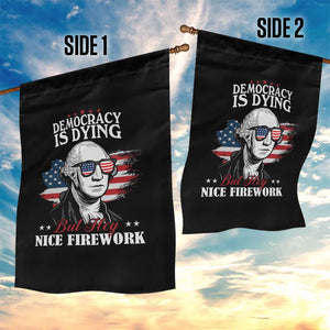 Patriotic George Washington Garden Flag Funny Democracy Is Dying But Hey Nice Fireworks 4th Of July Humor TS02 Print Your Wear