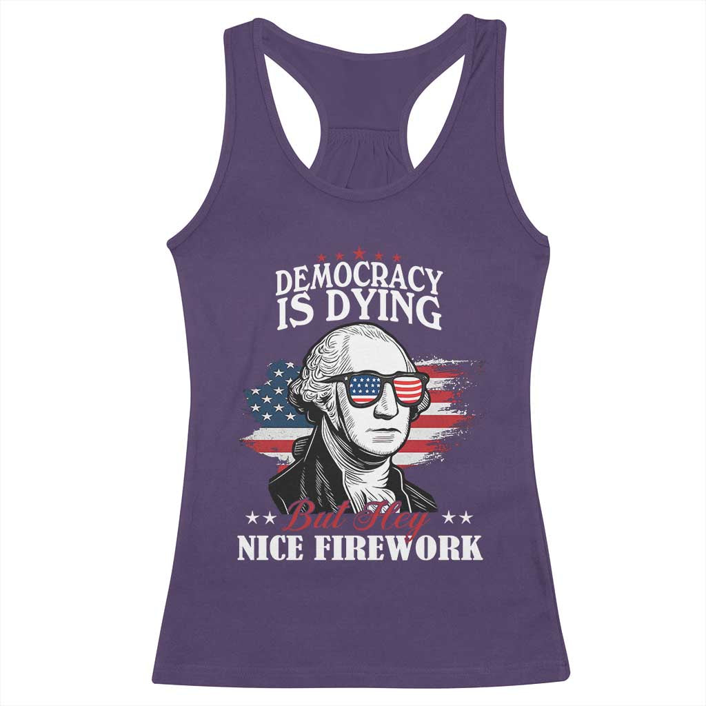 Patriotic George Washington Racerback Tank Top Funny Democracy Is Dying But Hey Nice Fireworks 4th Of July Humor TS02 Purple Print Your Wear
