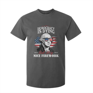Patriotic George Washington T Shirt For Kid Funny Democracy Is Dying But Hey Nice Fireworks 4th Of July Humor TS02 Dark Heather Print Your Wear
