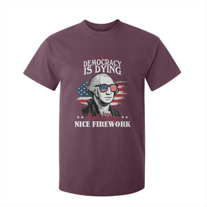 Patriotic George Washington T Shirt For Kid Funny Democracy Is Dying But Hey Nice Fireworks 4th Of July Humor TS02 Maroon Print Your Wear