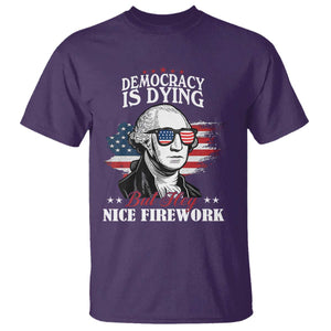 Patriotic George Washington T Shirt Funny Democracy Is Dying But Hey Nice Fireworks 4th Of July Humor TS02 Purple Print Your Wear