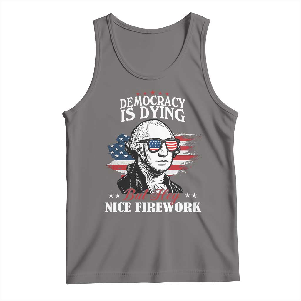 Patriotic George Washington Tank Top Funny Democracy Is Dying But Hey Nice Fireworks 4th Of July Humor TS02 Deep Heather Print Your Wear