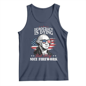 Patriotic George Washington Tank Top Funny Democracy Is Dying But Hey Nice Fireworks 4th Of July Humor TS02 Navy Print Your Wear
