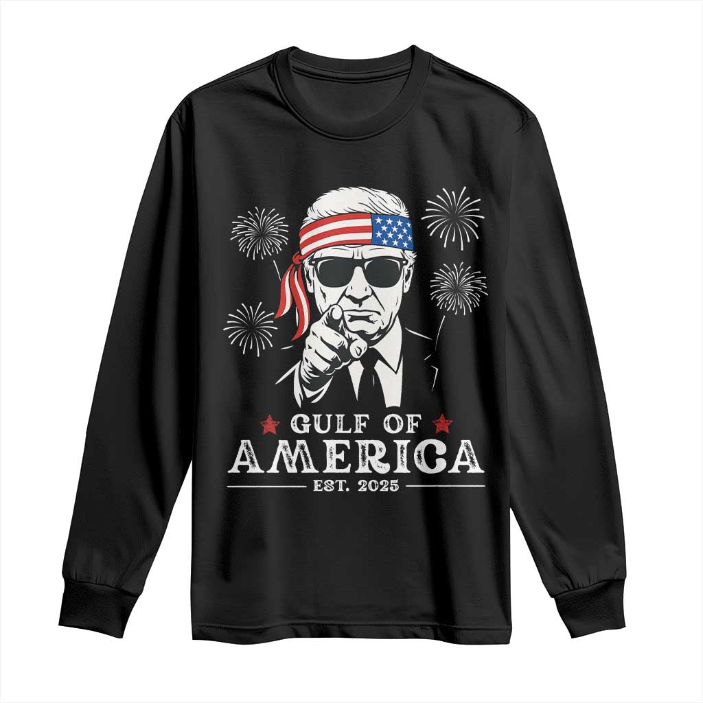 Patriotic Gulf Of USA Est 2025 Long Sleeve Shirt Funny Trump Happy 4th Of July TS02 Black Print Your Wear
