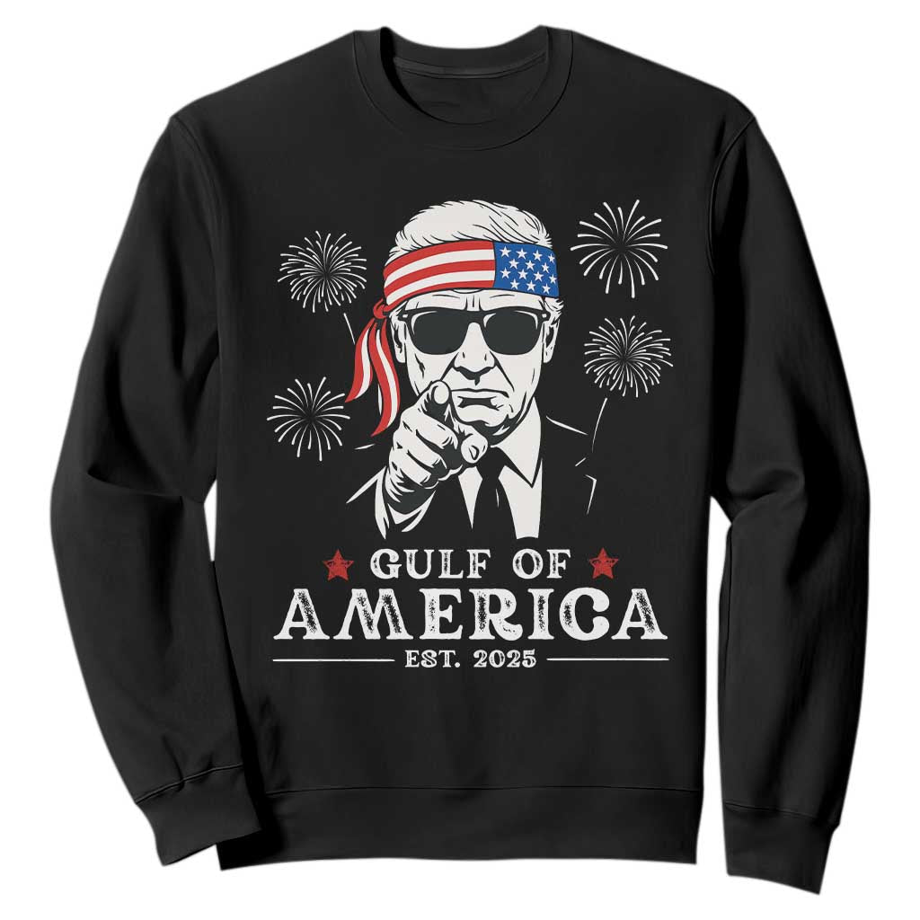 Patriotic Gulf Of USA Est 2025 Sweatshirt Funny Trump Happy 4th Of July TS02 Black Print Your Wear