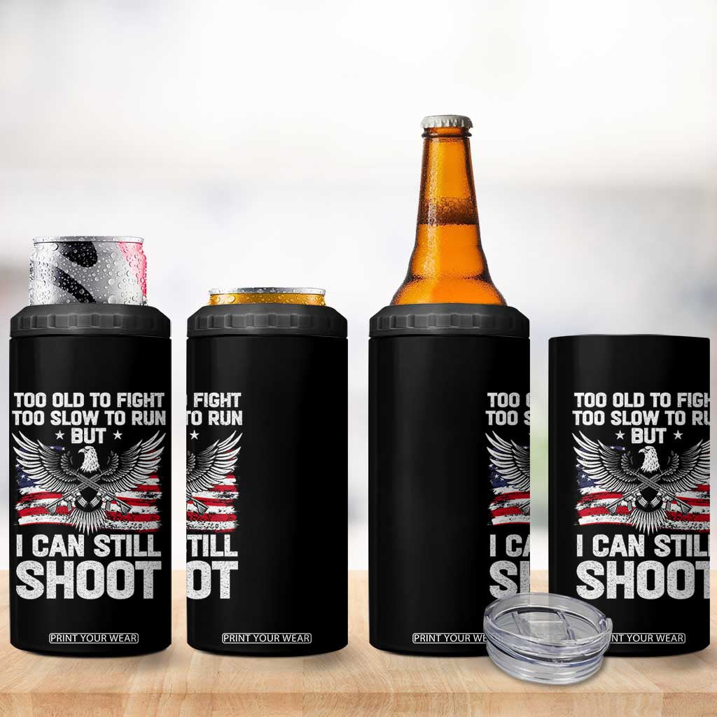 Patriotic Gun Rights Eagle 4 in 1 Can Cooler Tumbler Too Old To Fight Too Slow To Run But Can Still Shoot TS02 Print Your Wear