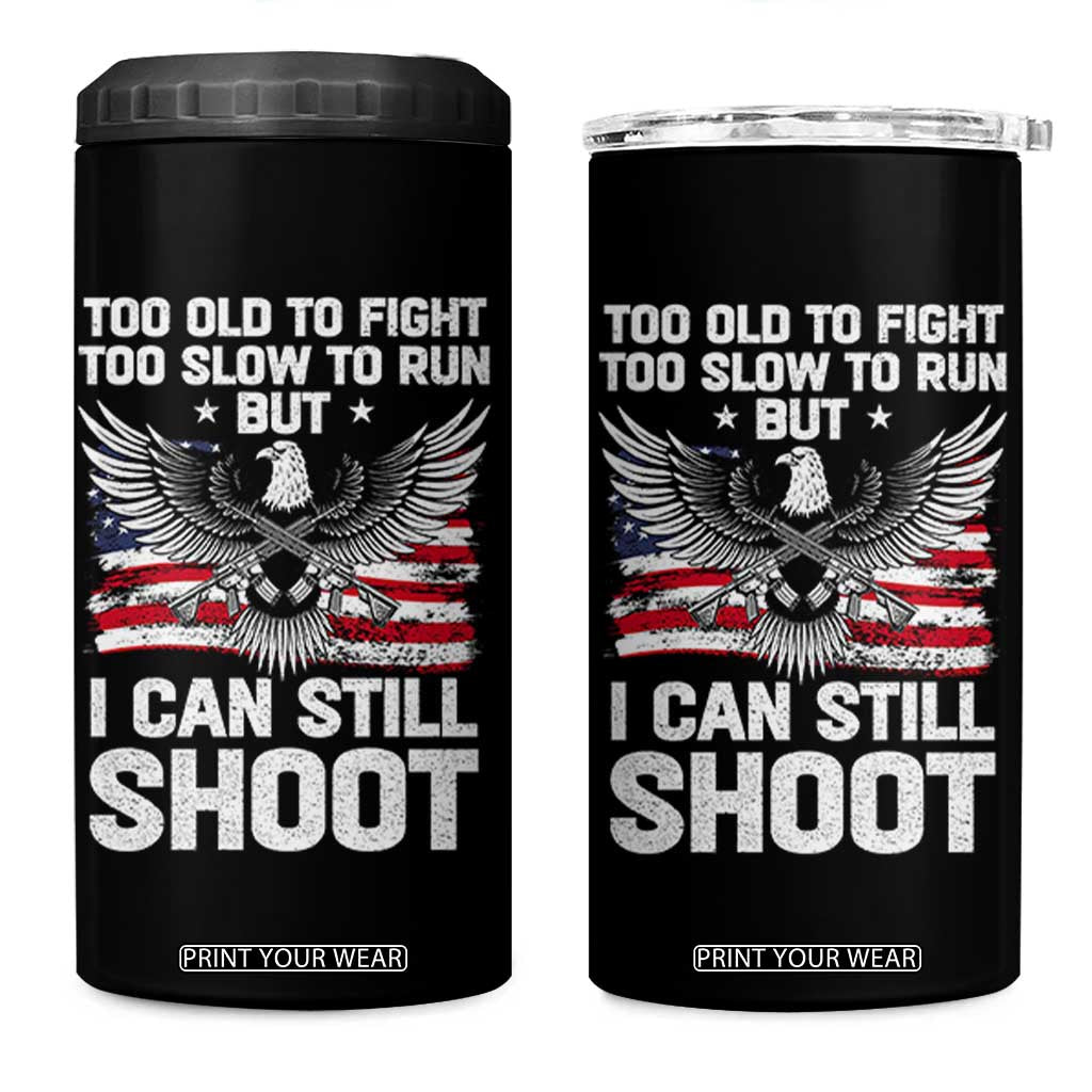 Patriotic Gun Rights Eagle 4 in 1 Can Cooler Tumbler Too Old To Fight Too Slow To Run But Can Still Shoot TS02 One Size: 16 oz Black Print Your Wear