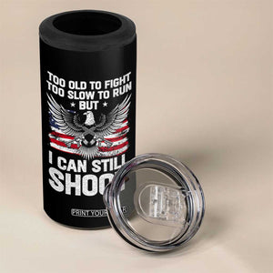 Patriotic Gun Rights Eagle 4 in 1 Can Cooler Tumbler Too Old To Fight Too Slow To Run But Can Still Shoot TS02 Print Your Wear