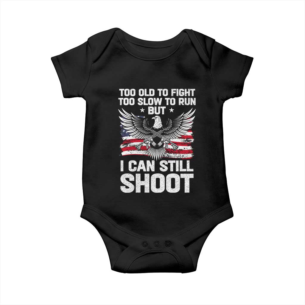 Patriotic Gun Rights Eagle Baby Onesie Too Old To Fight Too Slow To Run But Can Still Shoot TS02 Black Print Your Wear
