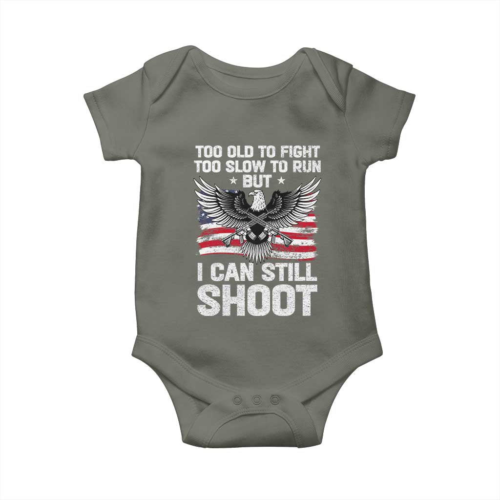 Patriotic Gun Rights Eagle Baby Onesie Too Old To Fight Too Slow To Run But Can Still Shoot TS02 Military Green Print Your Wear
