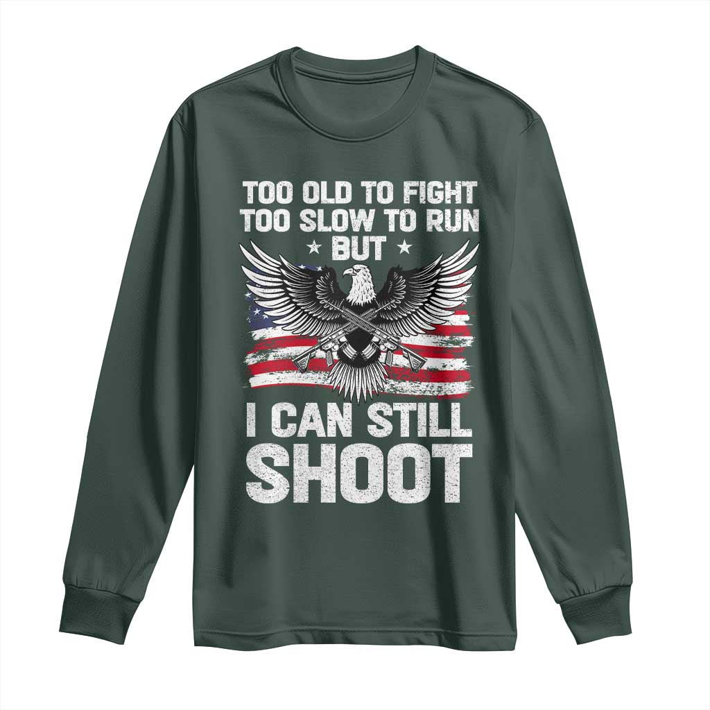Patriotic Gun Rights Eagle Long Sleeve Shirt Too Old To Fight Too Slow To Run But Can Still Shoot TS02 Dark Forest Green Print Your Wear
