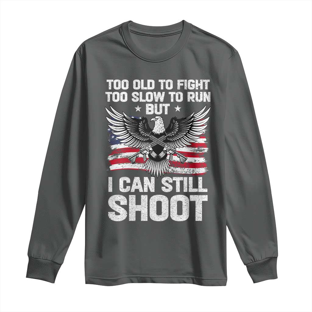 Patriotic Gun Rights Eagle Long Sleeve Shirt Too Old To Fight Too Slow To Run But Can Still Shoot TS02 Dark Heather Print Your Wear