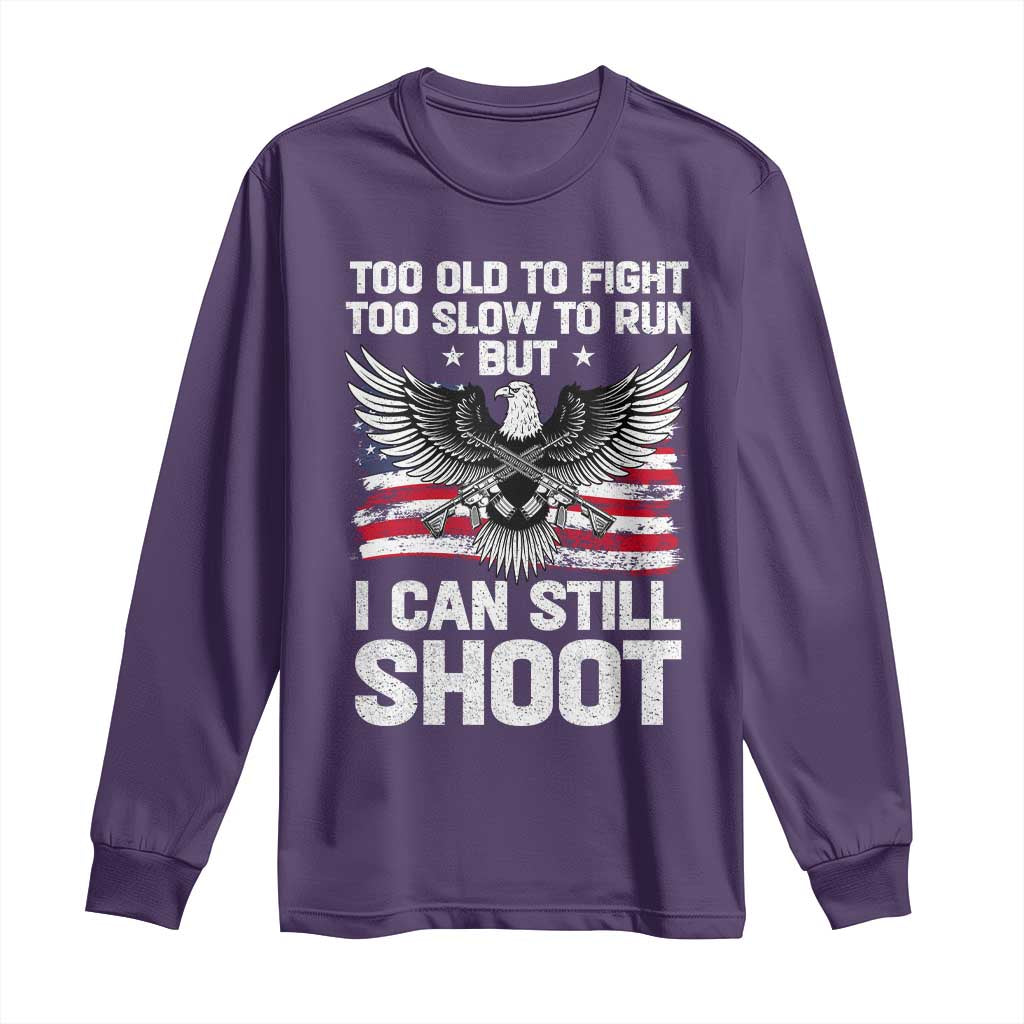 Patriotic Gun Rights Eagle Long Sleeve Shirt Too Old To Fight Too Slow To Run But Can Still Shoot TS02 Purple Print Your Wear