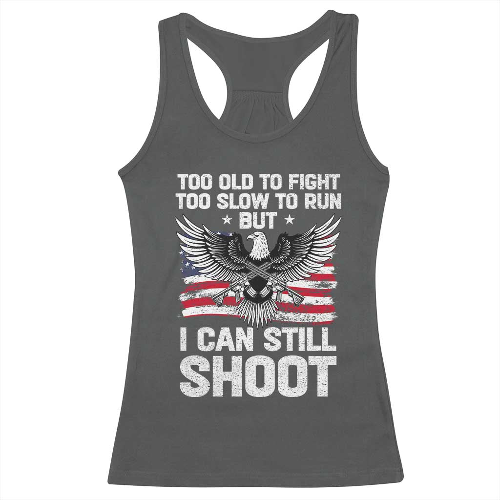 Patriotic Gun Rights Eagle Racerback Tank Top Too Old To Fight Too Slow To Run But Can Still Shoot TS02 Dark Heather Print Your Wear