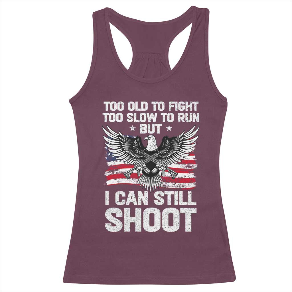 Patriotic Gun Rights Eagle Racerback Tank Top Too Old To Fight Too Slow To Run But Can Still Shoot TS02 Maroon Print Your Wear