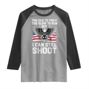 Patriotic Gun Rights Eagle Raglan Shirt Too Old To Fight Too Slow To Run But Can Still Shoot TS02 Sport Gray Black Print Your Wear