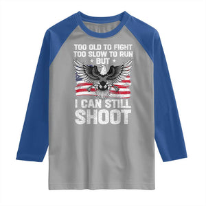Patriotic Gun Rights Eagle Raglan Shirt Too Old To Fight Too Slow To Run But Can Still Shoot TS02 Sport Gray Royal Print Your Wear