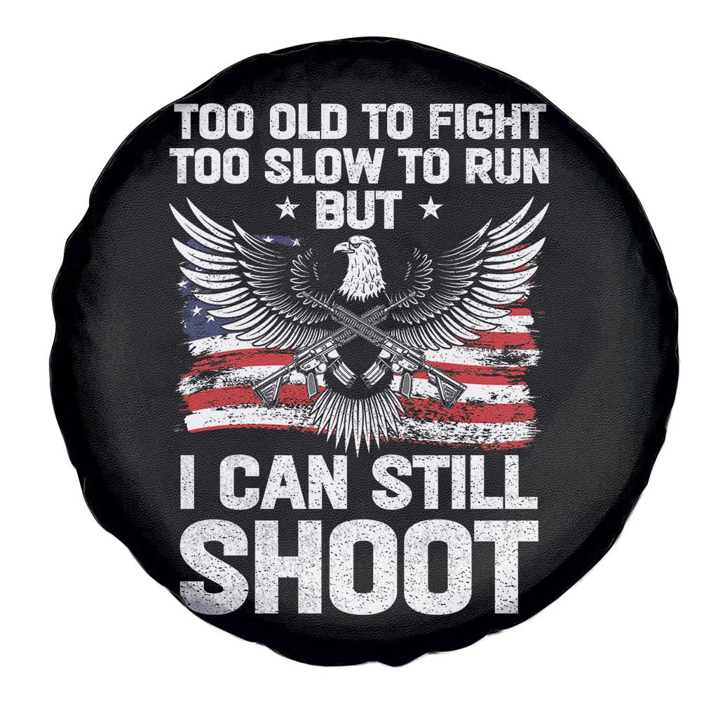Patriotic Gun Rights Eagle Spare Tire Cover Too Old To Fight Too Slow To Run But Can Still Shoot TS02 Print Your Wear