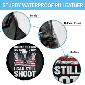 Patriotic Gun Rights Eagle Spare Tire Cover Too Old To Fight Too Slow To Run But Can Still Shoot TS02 Print Your Wear