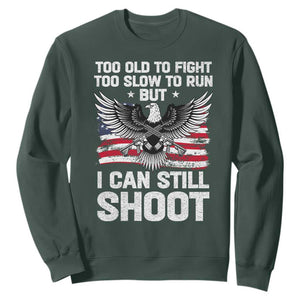 Patriotic Gun Rights Eagle Sweatshirt Too Old To Fight Too Slow To Run But Can Still Shoot TS02 Dark Forest Green Print Your Wear