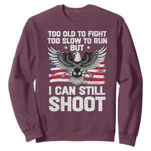 Patriotic Gun Rights Eagle Sweatshirt Too Old To Fight Too Slow To Run But Can Still Shoot TS02 Maroon Print Your Wear