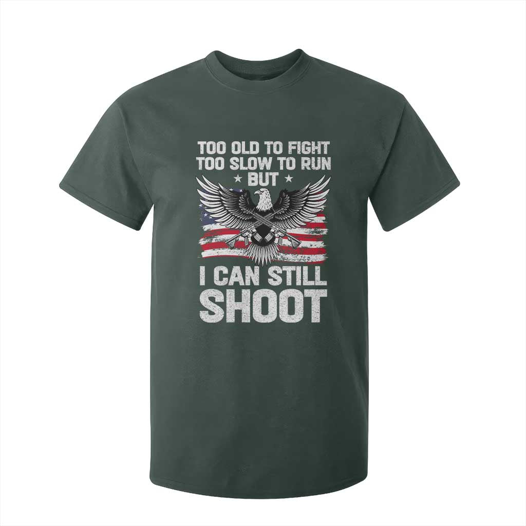 Patriotic Gun Rights Eagle T Shirt For Kid Too Old To Fight Too Slow To Run But Can Still Shoot TS02 Dark Forest Green Print Your Wear