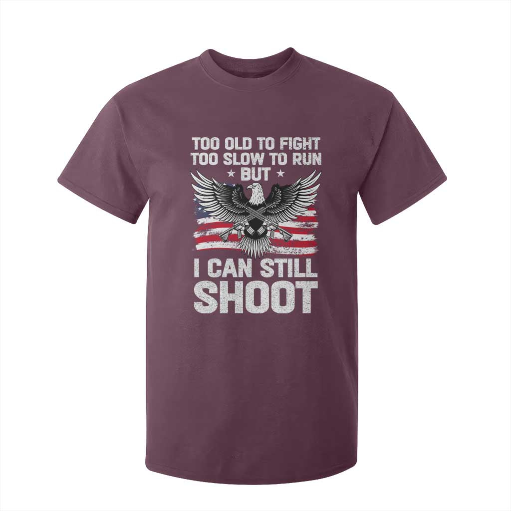 Patriotic Gun Rights Eagle T Shirt For Kid Too Old To Fight Too Slow To Run But Can Still Shoot TS02 Maroon Print Your Wear