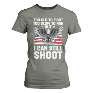 Patriotic Gun Rights Eagle T Shirt For Women Too Old To Fight Too Slow To Run But Can Still Shoot TS02 Military Green Print Your Wear