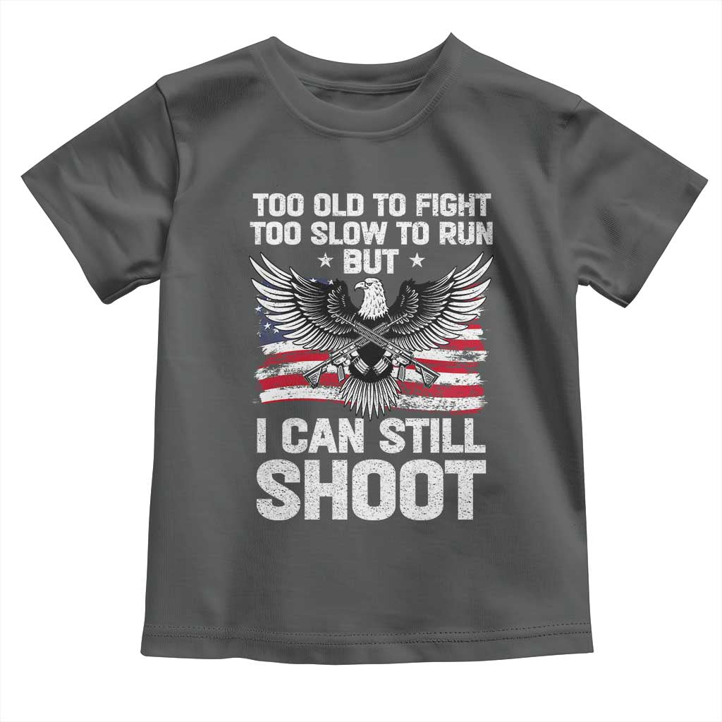 Patriotic Gun Rights Eagle Toddler T Shirt Too Old To Fight Too Slow To Run But Can Still Shoot TS02 Dark Heather Print Your Wear