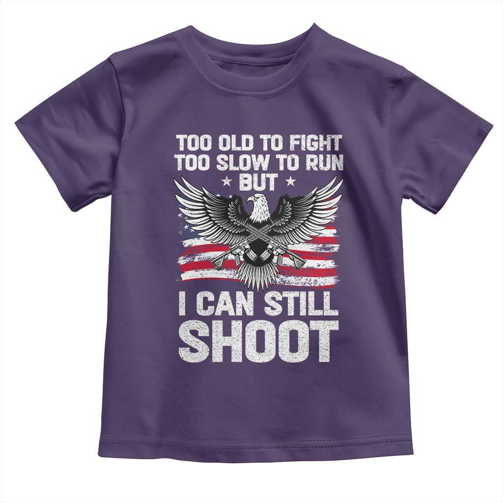 Patriotic Gun Rights Eagle Toddler T Shirt Too Old To Fight Too Slow To Run But Can Still Shoot TS02 Purple Print Your Wear