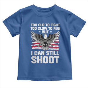 Patriotic Gun Rights Eagle Toddler T Shirt Too Old To Fight Too Slow To Run But Can Still Shoot TS02 Royal Blue Print Your Wear