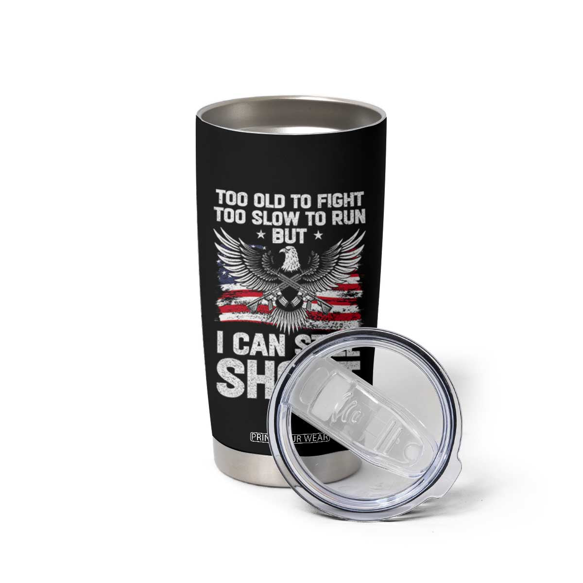 Patriotic Gun Rights Eagle Tumbler Cup Too Old To Fight Too Slow To Run But Can Still Shoot TS02 Print Your Wear