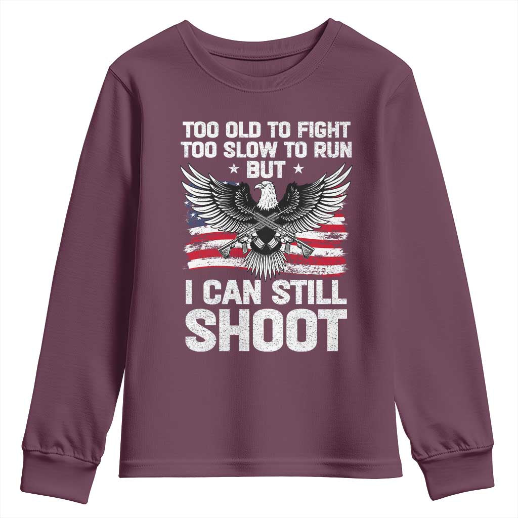 Patriotic Gun Rights Eagle Youth Sweatshirt Too Old To Fight Too Slow To Run But Can Still Shoot TS02 Maroon Print Your Wear