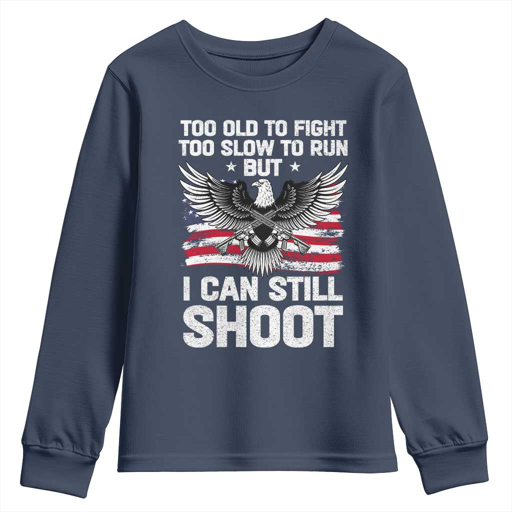 Patriotic Gun Rights Eagle Youth Sweatshirt Too Old To Fight Too Slow To Run But Can Still Shoot TS02 Navy Print Your Wear