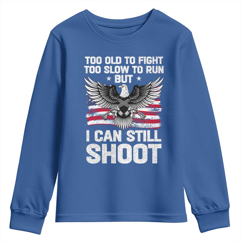 Patriotic Gun Rights Eagle Youth Sweatshirt Too Old To Fight Too Slow To Run But Can Still Shoot TS02 Royal Blue Print Your Wear