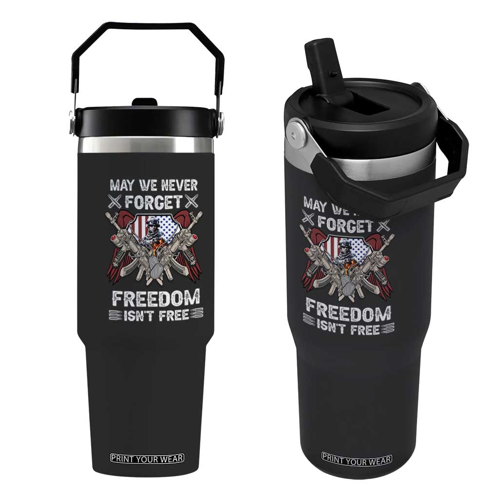 Patriotic Memorial Day Flip Straw Tumbler May We Never Forget Freedom Is Not Free TS02 One Size: 30 oz Black Print Your Wear