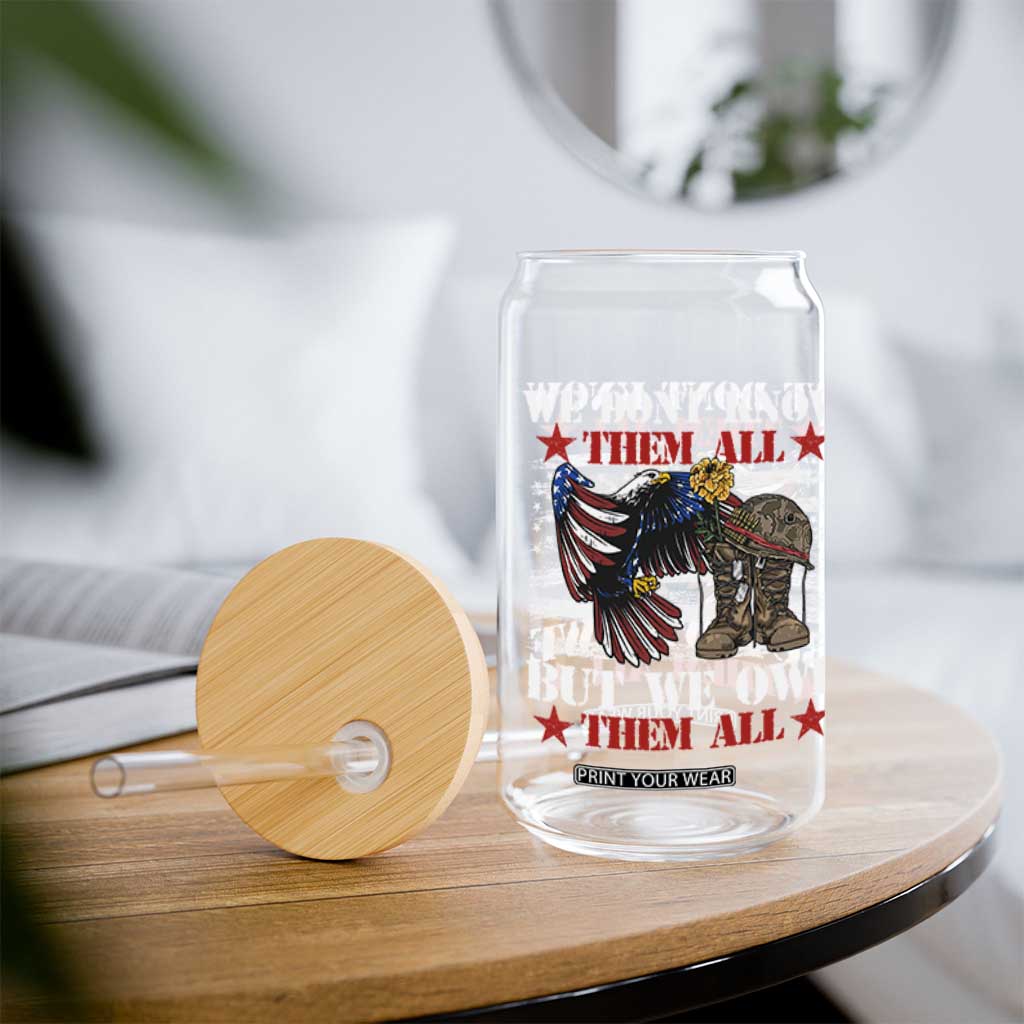 Patriotic Memorial Day Glass Can We Don't Know Them All But We Owe Them All TS02 Print Your Wear