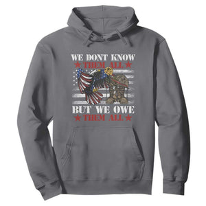 Patriotic Memorial Day Hoodie We Don't Know Them All But We Owe Them All TS02 Charcoal Print Your Wear