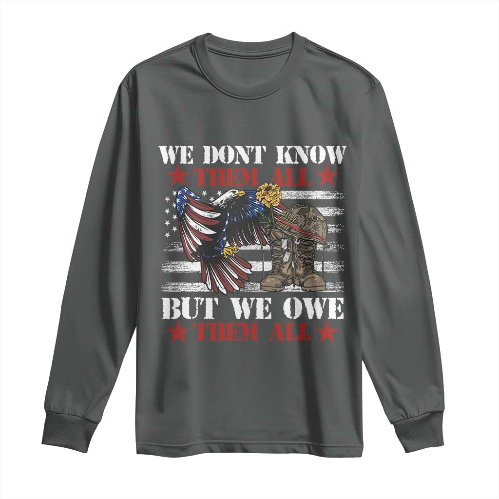 Patriotic Memorial Day Long Sleeve Shirt We Don't Know Them All But We Owe Them All TS02 Dark Heather Print Your Wear