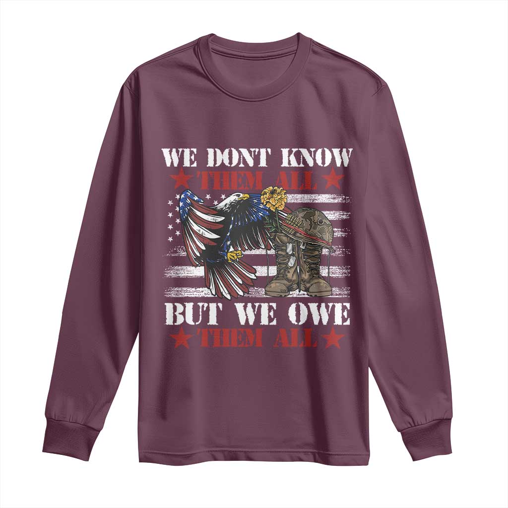 Patriotic Memorial Day Long Sleeve Shirt We Don't Know Them All But We Owe Them All TS02 Maroon Print Your Wear
