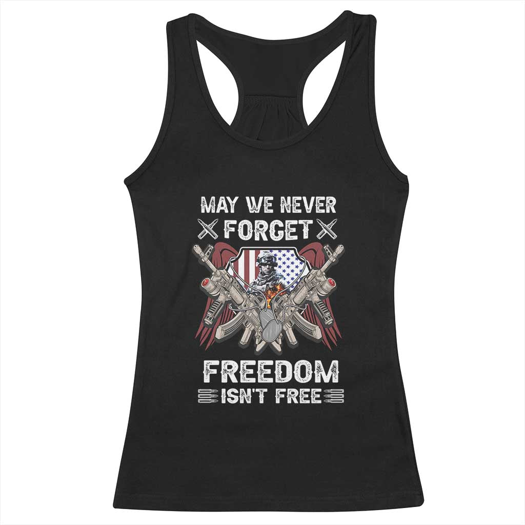 Patriotic Memorial Day Racerback Tank Top May We Never Forget Freedom Is Not Free TS02 Black Print Your Wear