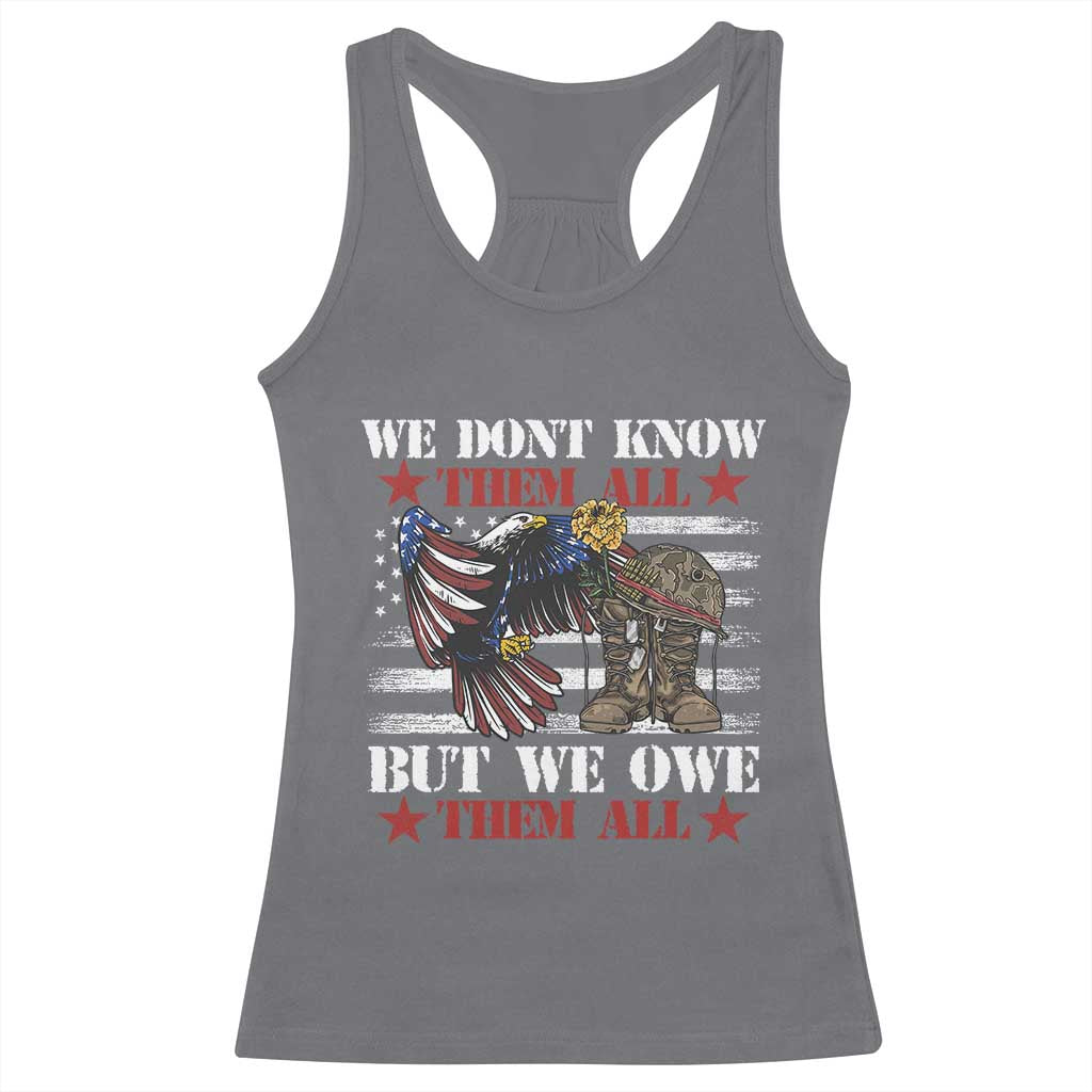 Patriotic Memorial Day Racerback Tank Top We Don't Know Them All But We Owe Them All TS02 Charcoal Print Your Wear