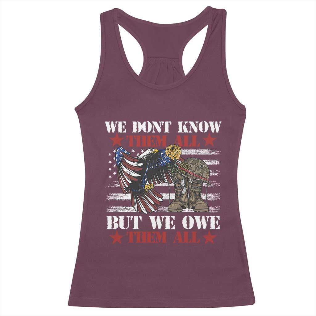 Patriotic Memorial Day Racerback Tank Top We Don't Know Them All But We Owe Them All TS02 Maroon Print Your Wear