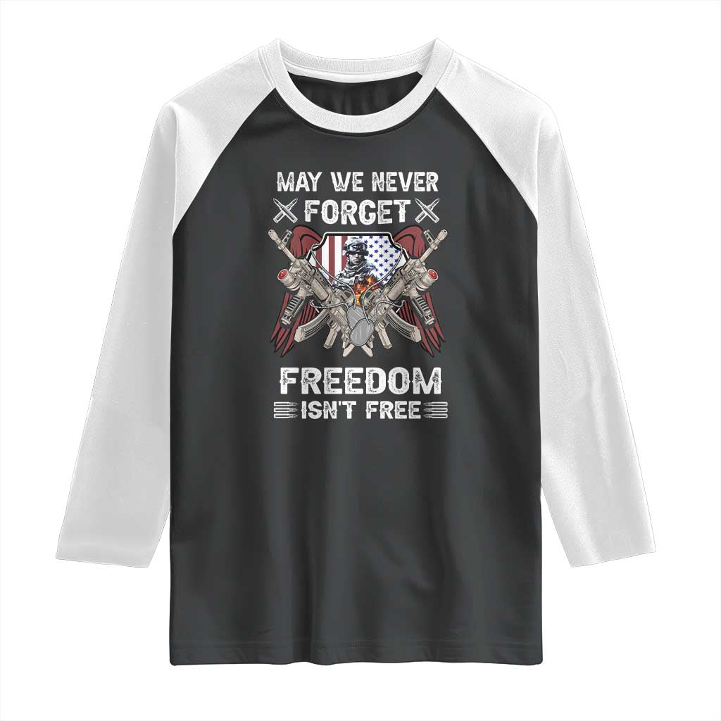 Patriotic Memorial Day Raglan Shirt May We Never Forget Freedom Is Not Free TS02 Black White Print Your Wear