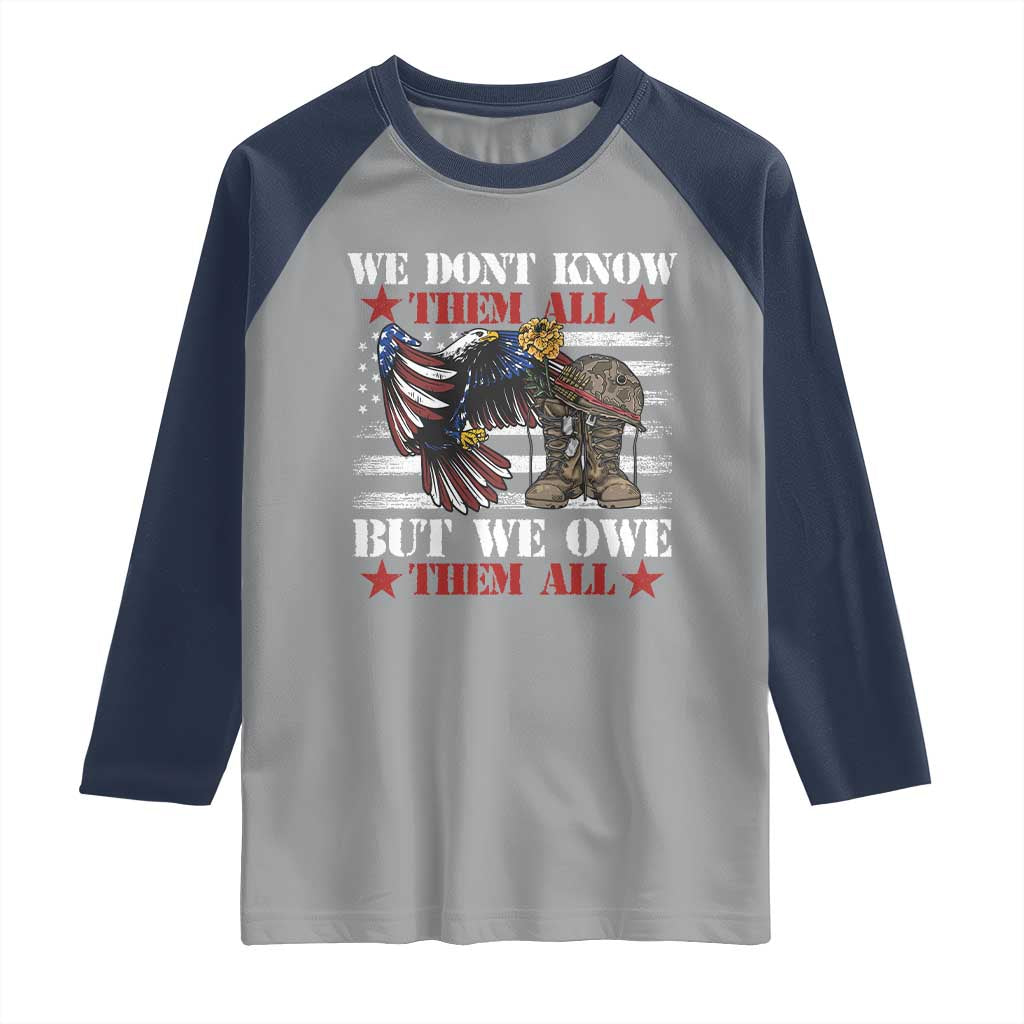 Patriotic Memorial Day Raglan Shirt We Don't Know Them All But We Owe Them All TS02 Sport Gray Navy Print Your Wear