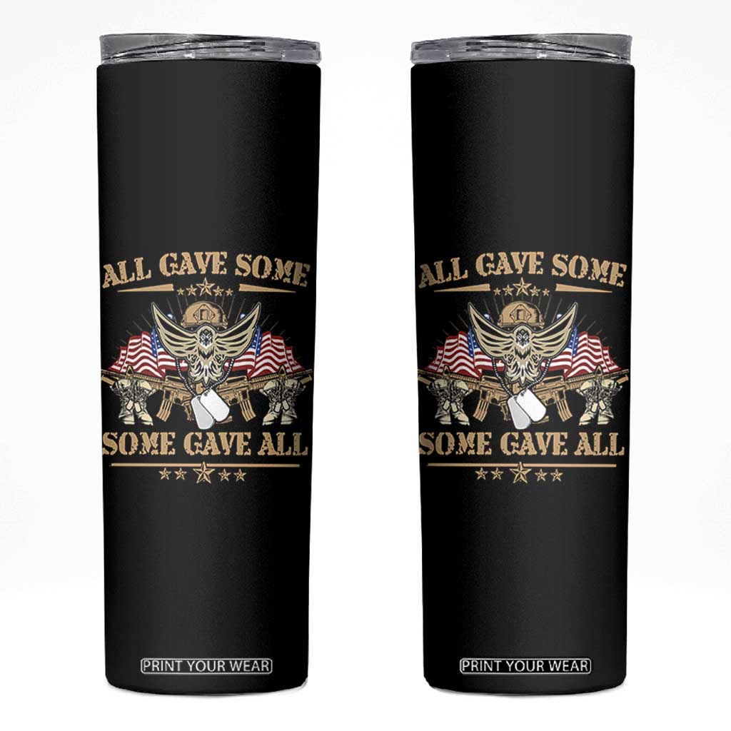 Patriotic Memorial Day Skinny Tumbler All Gave Some Some Gave All Veterans Memorials Day US Flag TS02 Black Print Your Wear