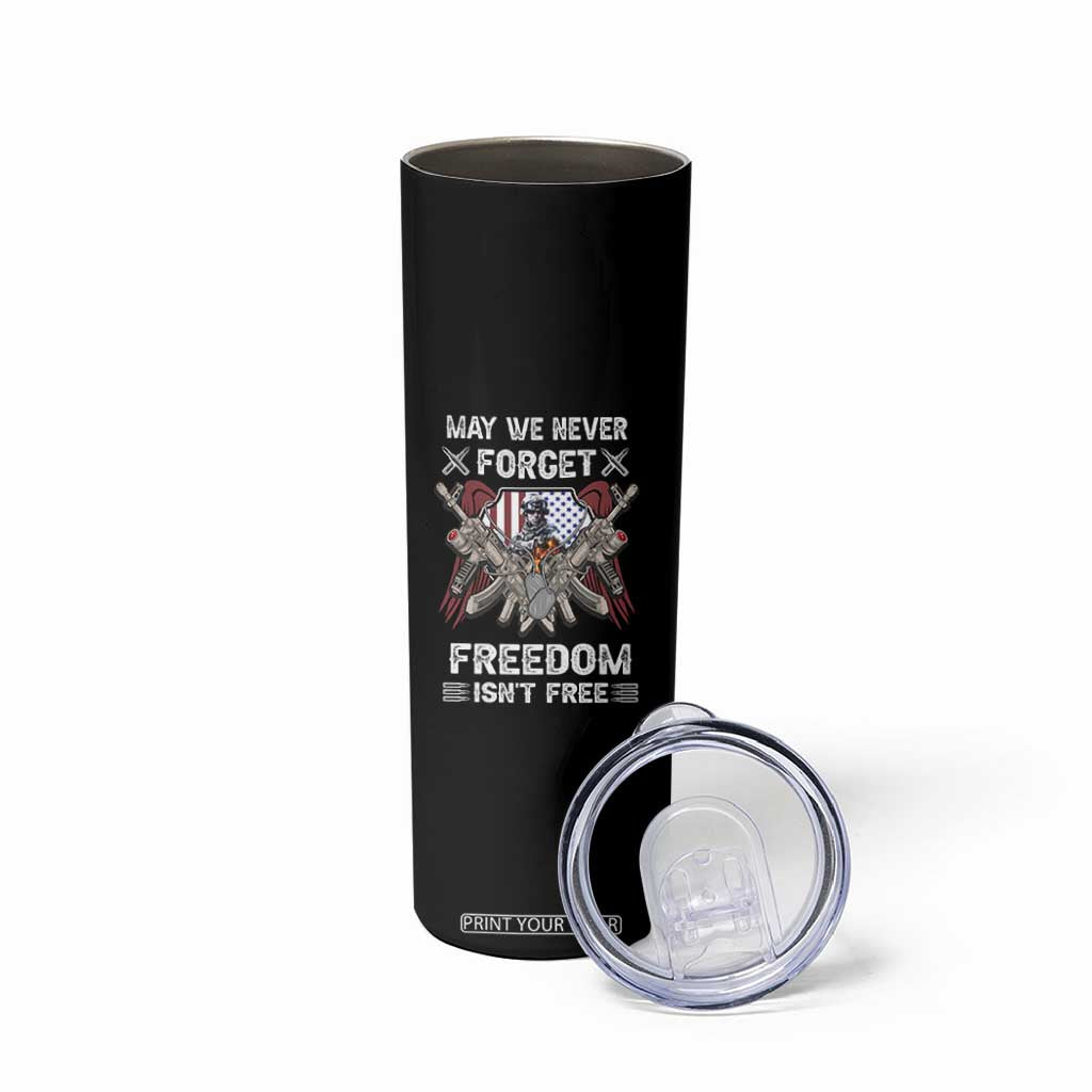 Patriotic Memorial Day Skinny Tumbler May We Never Forget Freedom Is Not Free TS02 Print Your Wear