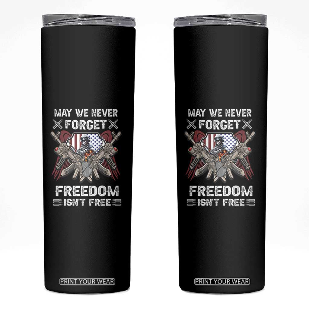 Patriotic Memorial Day Skinny Tumbler May We Never Forget Freedom Is Not Free TS02 Black Print Your Wear