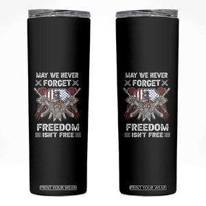 Patriotic Memorial Day Skinny Tumbler May We Never Forget Freedom Is Not Free TS02 Black Print Your Wear